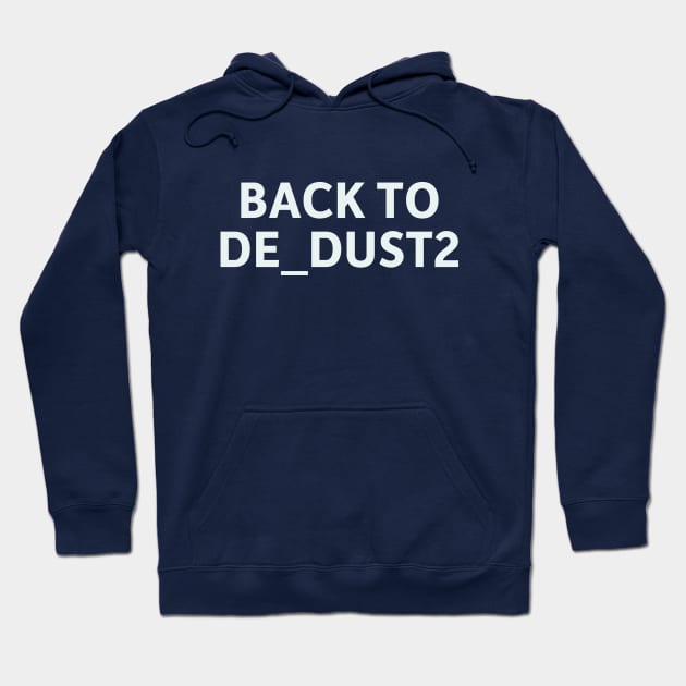 Back to de_dust2 Hoodie by SillyQuotes